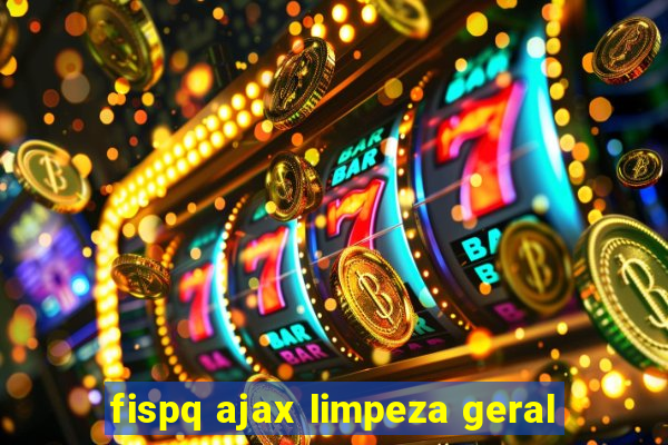 fispq ajax limpeza geral